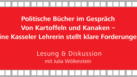 Politische Bücher im Gespräch: Von Kartoffeln und Kanaken – Eine Kasseler Lehrerin stellt klare Forderungen mit Julia Wöllenstein