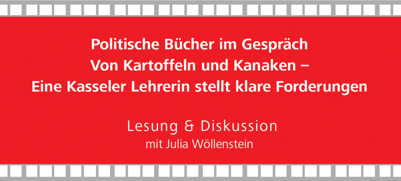 Politische Bücher im Gespräch: Von Kartoffeln und Kanaken – Eine Kasseler Lehrerin stellt klare Forderungen mit Julia Wöllenstein